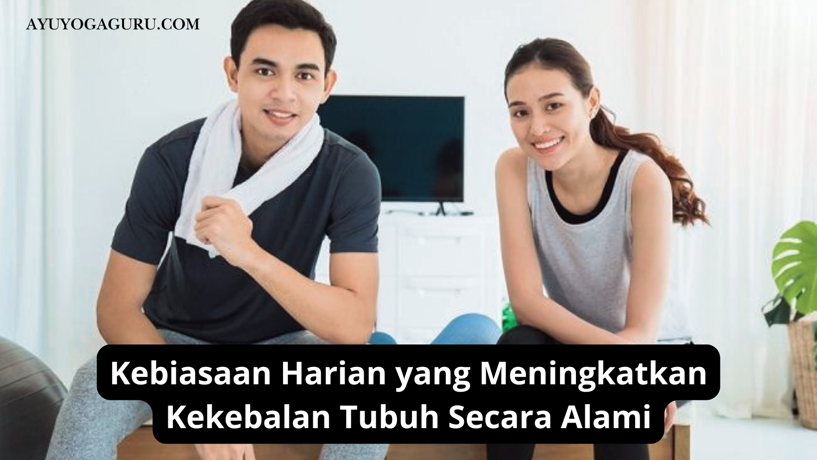 Kebiasaan Harian yang Meningkatkan Kekebalan Tubuh Secara Alami